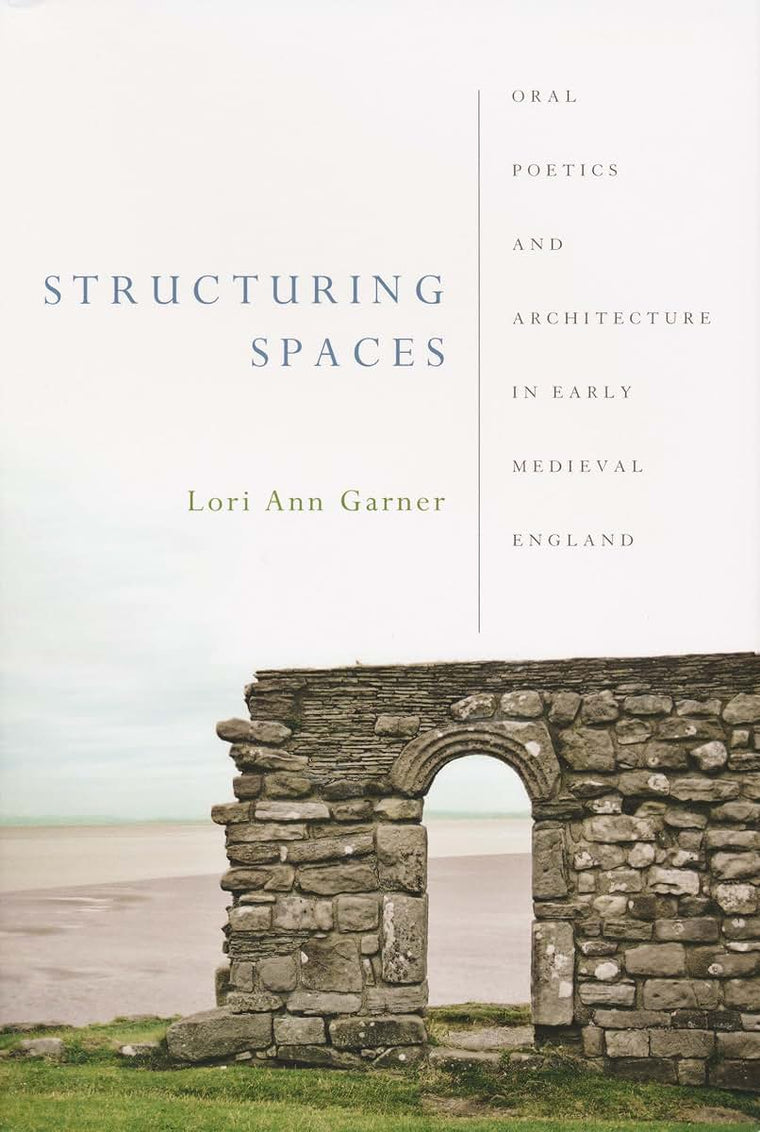Structuring Spaces: Oral Poetics and Architecture in Early M