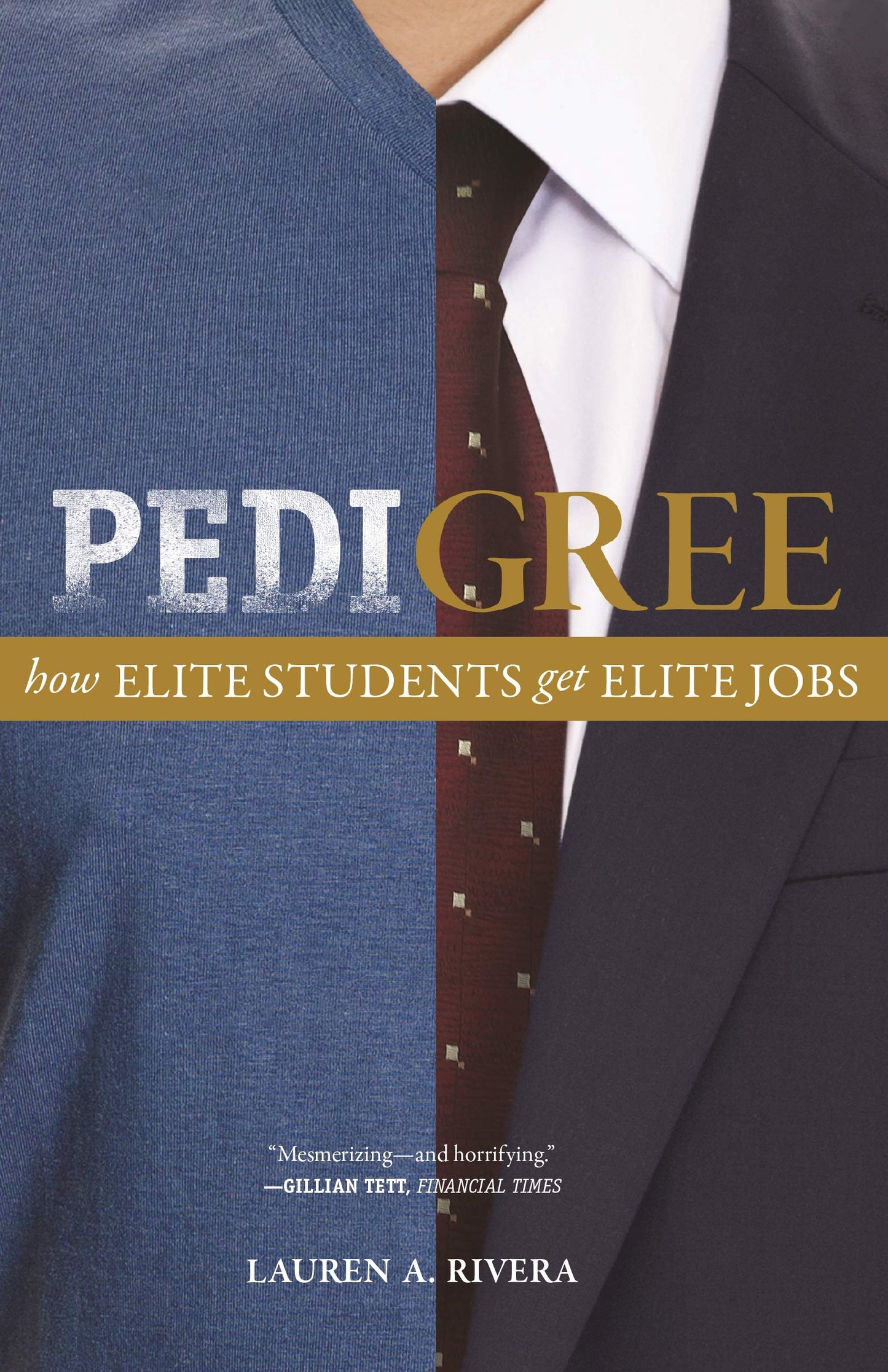 Pedigree: How Elite Students Get Elite Jobs by Rivera, Laure