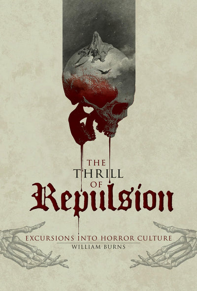 The Thrill of Repulsion: Excursions into Horror Culture