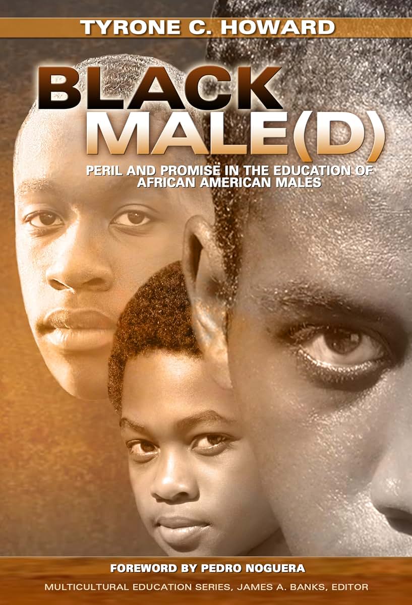 Black Male(d): Peril and Promise in the Education of African American Males (Multicultural Education Series)