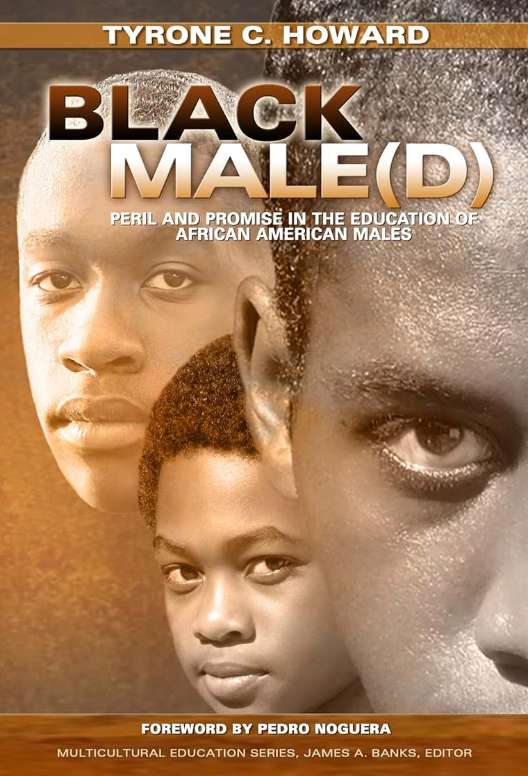 Black Male(d): Peril and Promise in the Education of African American Males (Multicultural Education Series)