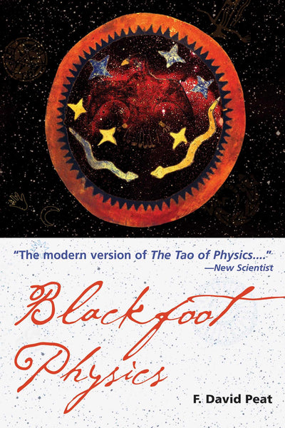 Blackfoot Physics: A Journey into the Native American Worldview