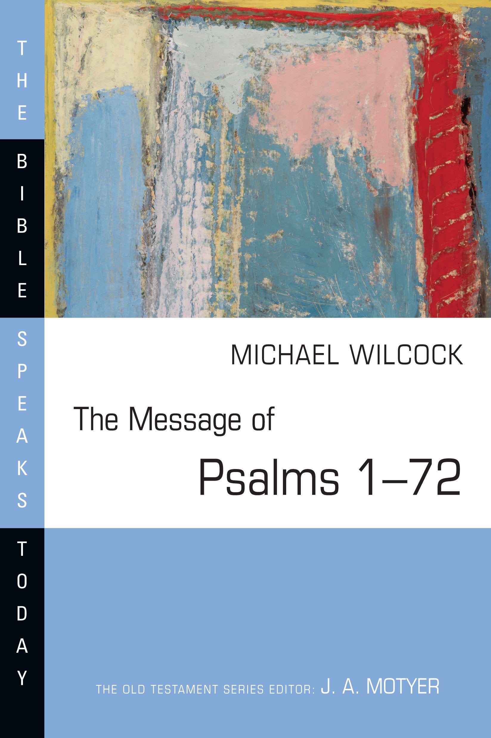 The Message of Psalms 1-72: Songs for the People of God (Bible Speaks Today Series)