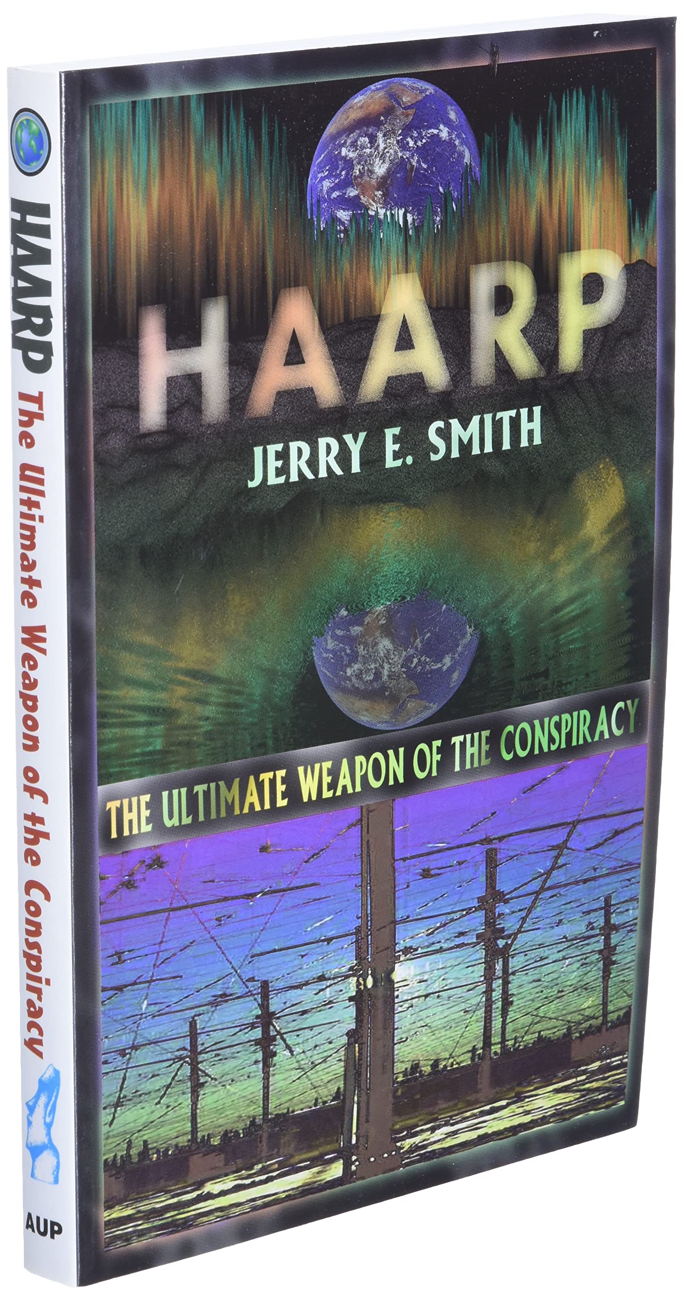 HAARP: The Ultimate Weapon of the Conspiracy (The Mind-Control Conspiracy Series)