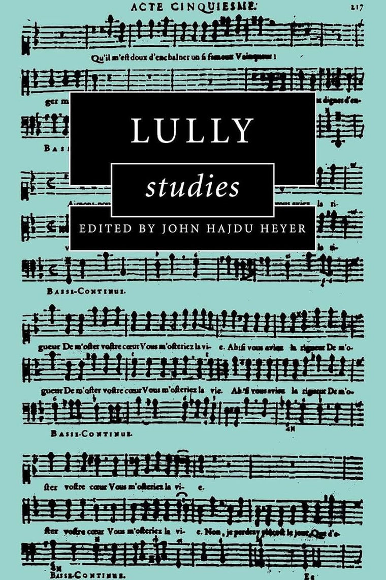 Lully Studies (Cambridge Composer Studies)