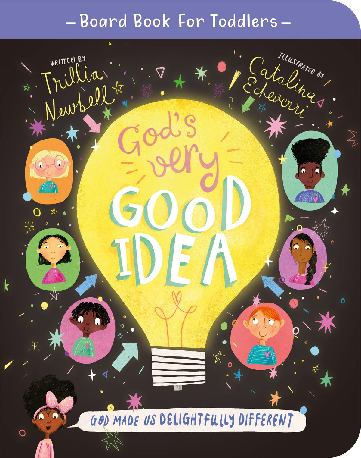 God's Very Good Idea Board Book: God Made Us Delightfully Different (Illustrated Bible book to gift kids ages 2-4 / toddlers on diversity-God made people with different genders, skin colours, interests but he values all of us equally)
