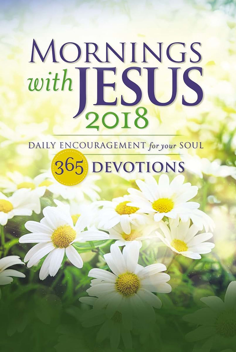 Mornings with Jesus 2018: Daily Encouragement for Your Soul