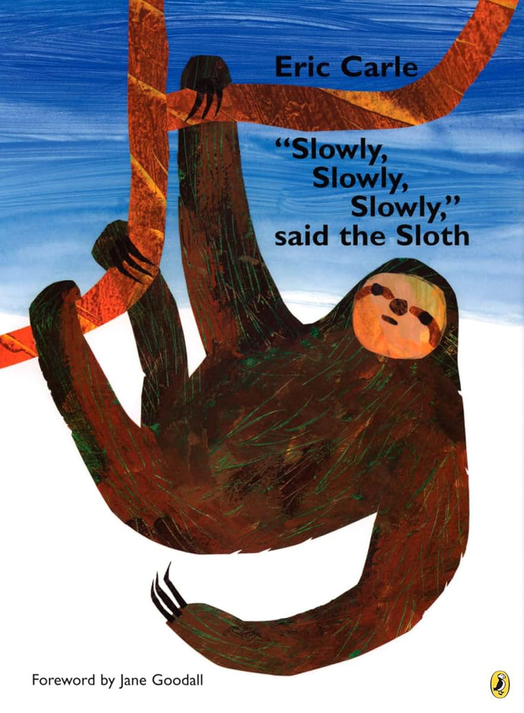 Slowly, Slowly, Slowly, said the Sloth by Eric Carle