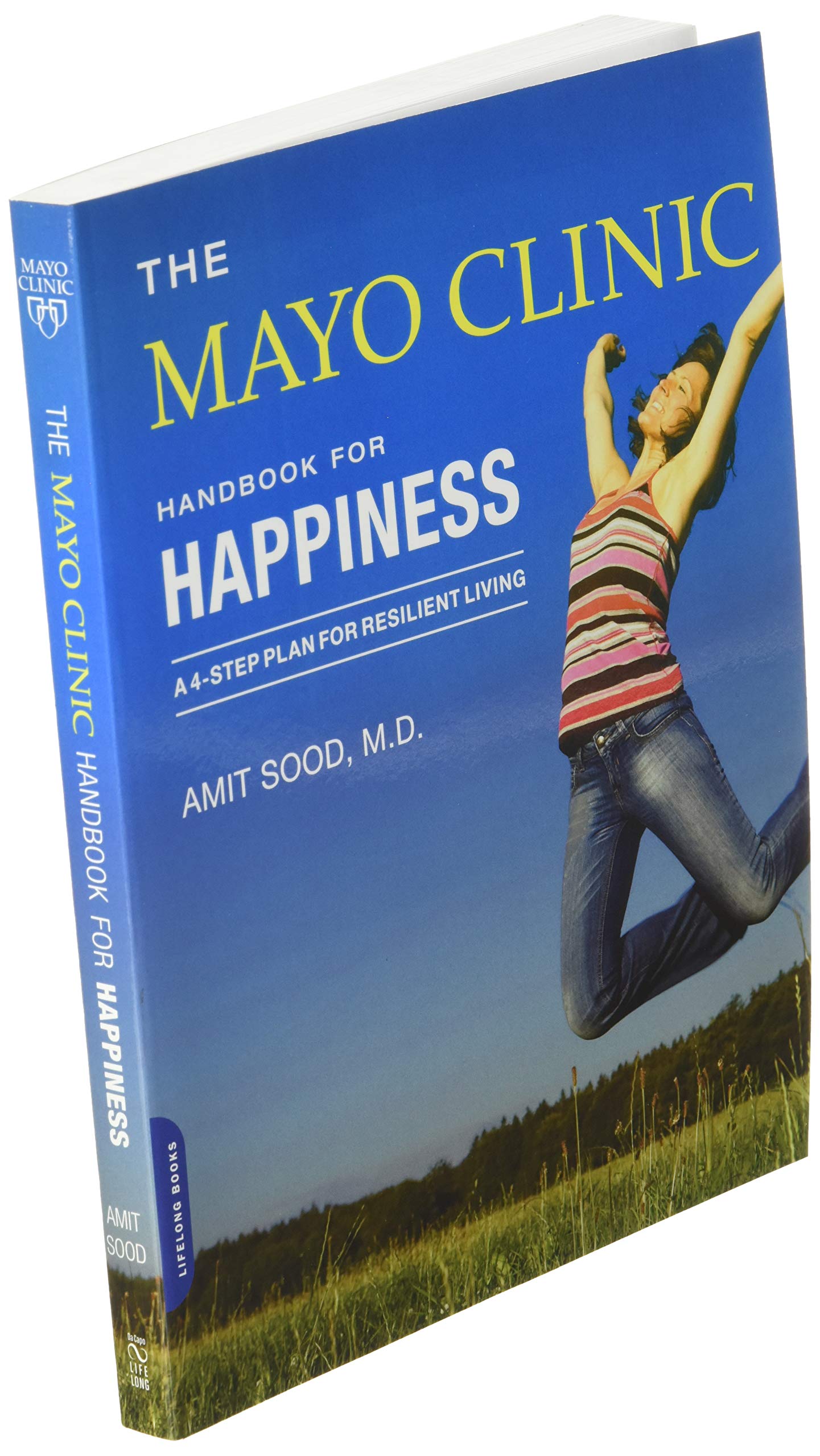 The Mayo Clinic Handbook for Happiness: A Four-Step Plan for Resilient Living