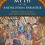 The Myth of the Andalusian Paradise: Muslims, Christians, and Jews under Islamic Rule in Medieval Spain