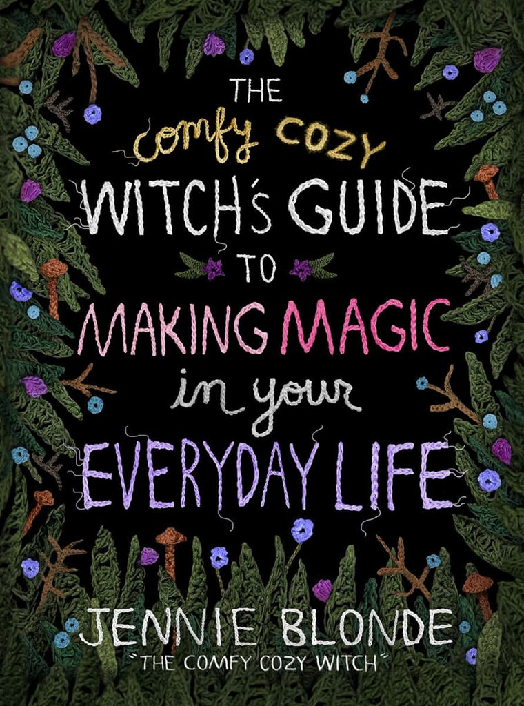 The Comfy Cozy Witch?s Guide to Making Magic in Your Everyday Life