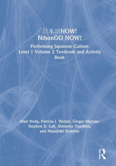 ???NOW! NihonGO NOW!: Performing Japanese Culture - Level 1 Volume 2 Textbook and Activity Book