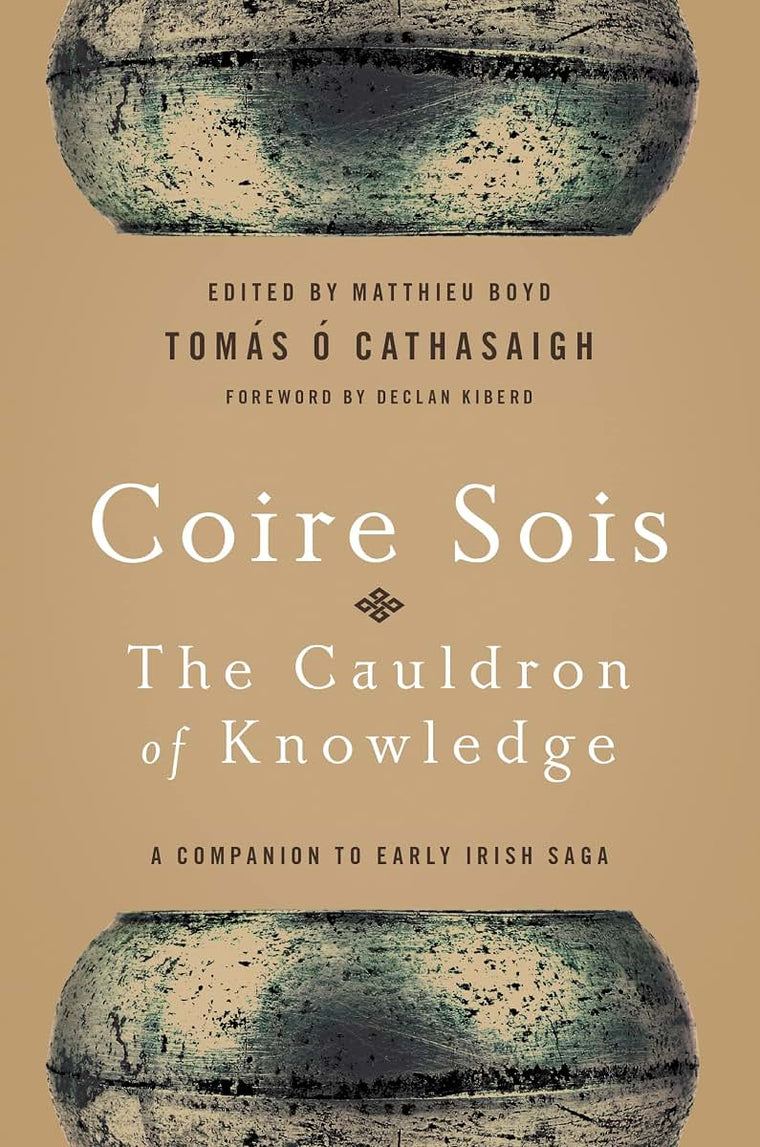 Coire Sois, The Cauldron of Knowledge: A Companion to Early Irish Saga