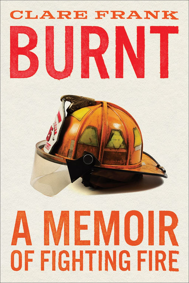 Burnt: Firefighters memoir of burnout, trauma, and trying to rebuild a life.