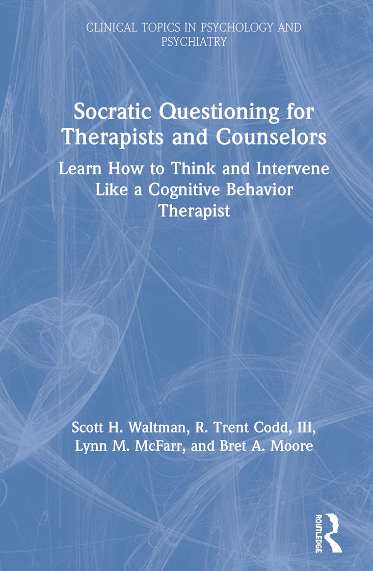 Socratic Questioning for Therapists and Counselors (Modern Integrative Cognitive Behavioral Therapy)