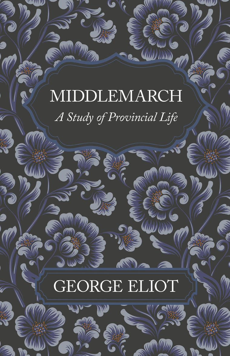 Middlemarch - A Study of Provincial Life