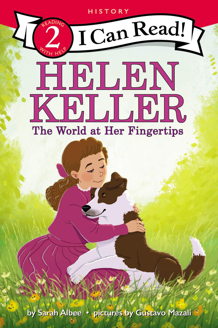 Helen Keller: The World at Her Fingertips: A Young Reader Biography Book for Children (I Can Read Level 2)