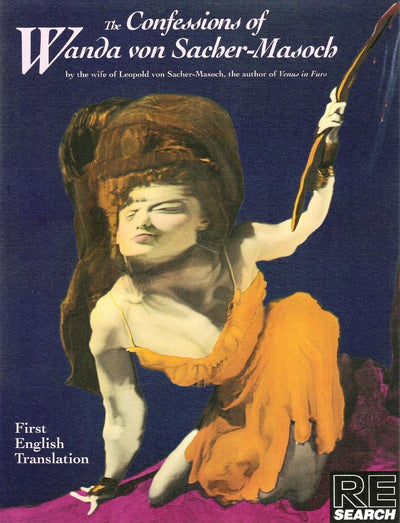 The Confessions of Wanda von Sacher-Masoch (Re/Search Classics)