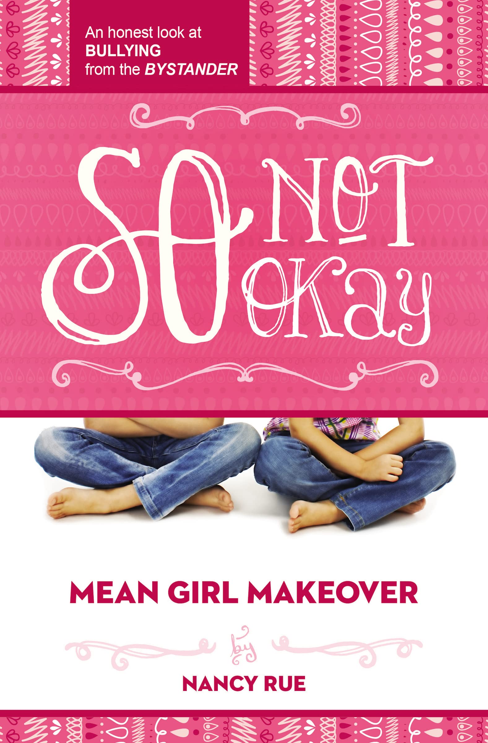So Not Okay: An Honest Look at Bullying from the Bystander (Mean Girl Makeover)