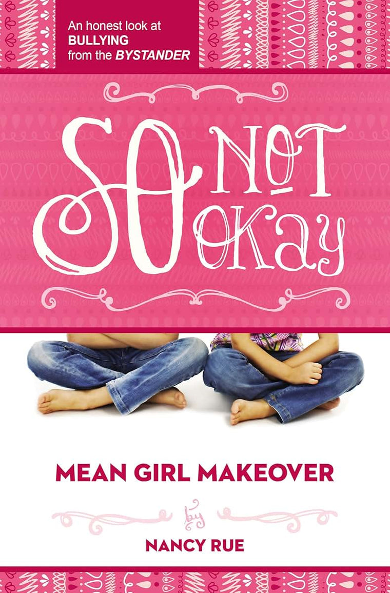 So Not Okay: An Honest Look at Bullying from the Bystander (Mean Girl Makeover)