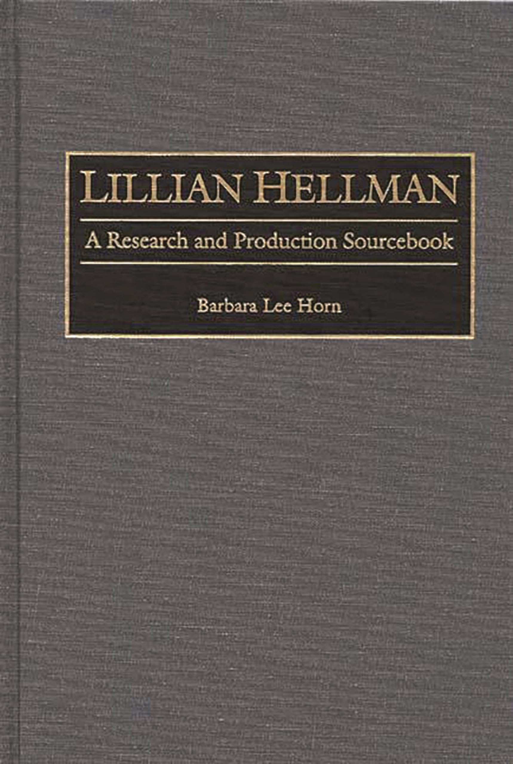 Lillian Hellman: A Research and Production Sourcebook (Modern Dramatists Research and Production Sourcebooks)