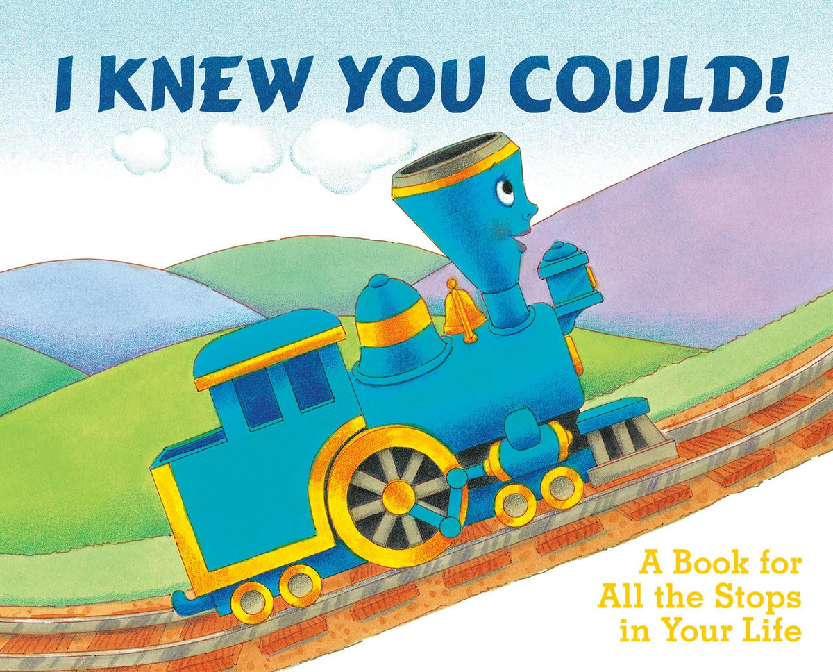 I Knew You Could!: A Book for All the Stops in Your Life (By CRAIG DORFMAN) (Illustrated by CRISTINA ONG)