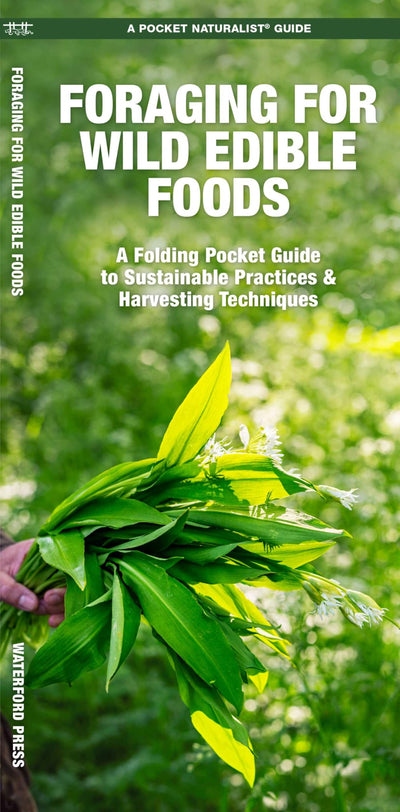Foraging for Wild Edible Foods: A Folding Pocket Guide to Sustainable Practices & Harvesting Techniques (Outdoor Recreation and Survival)