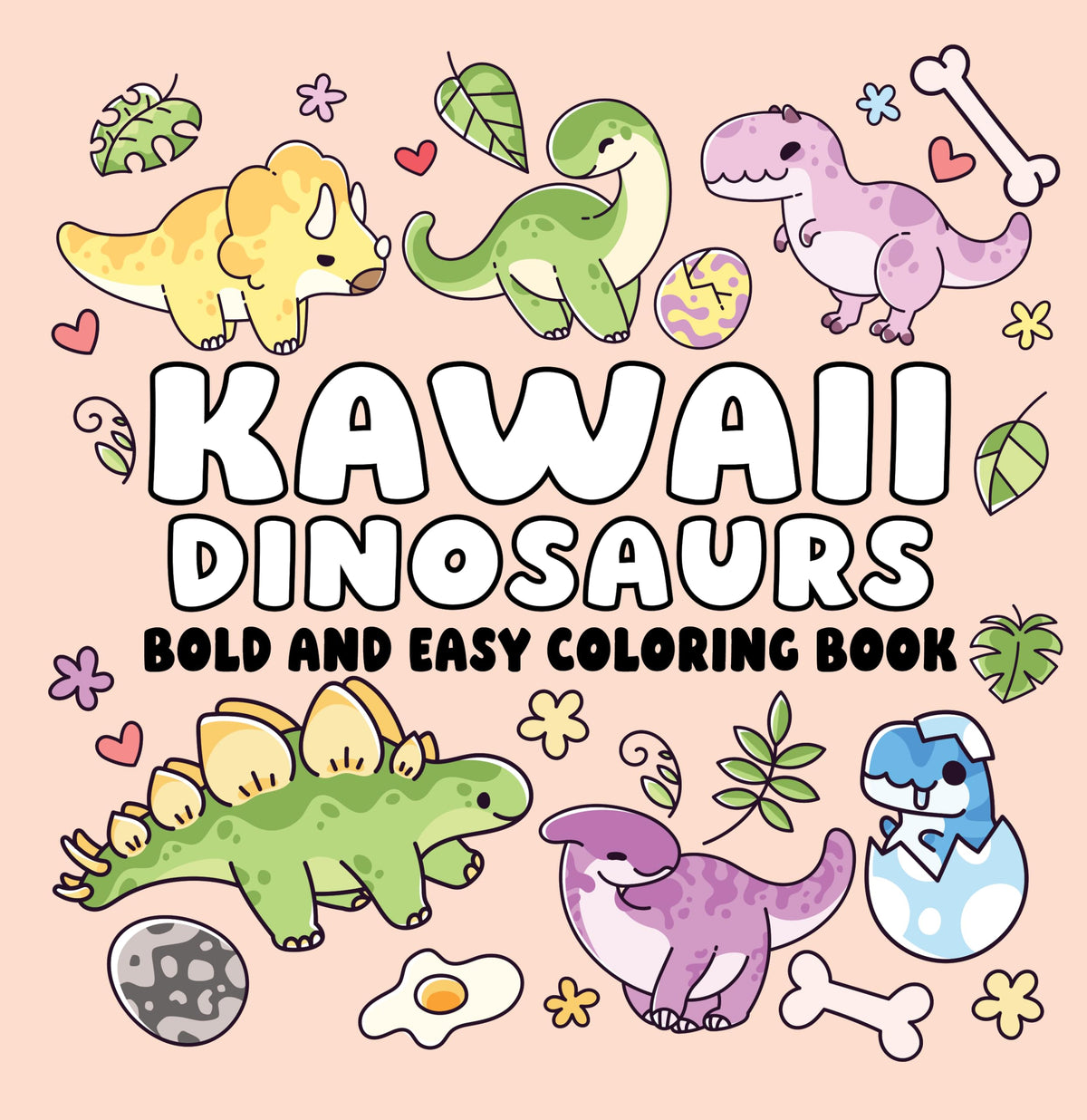 Kawaii Dinosaurs Bold and Easy Coloring Book: Cute Prehistoric Characters, Big Bold Lines & Simple Dino Designs for Relaxing Coloring Fun