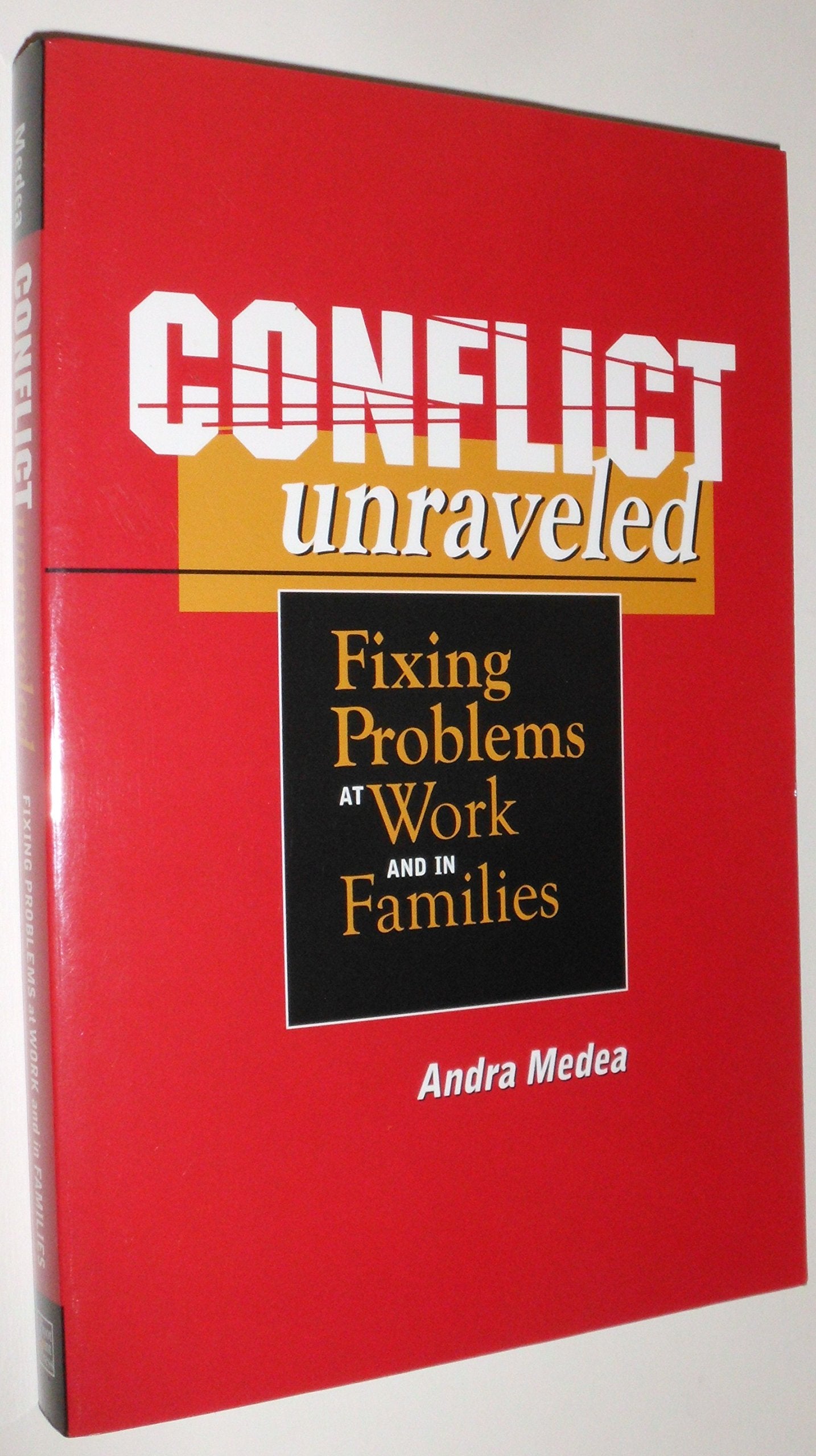 Conflict Unraveled: Fixing problems at work and in families