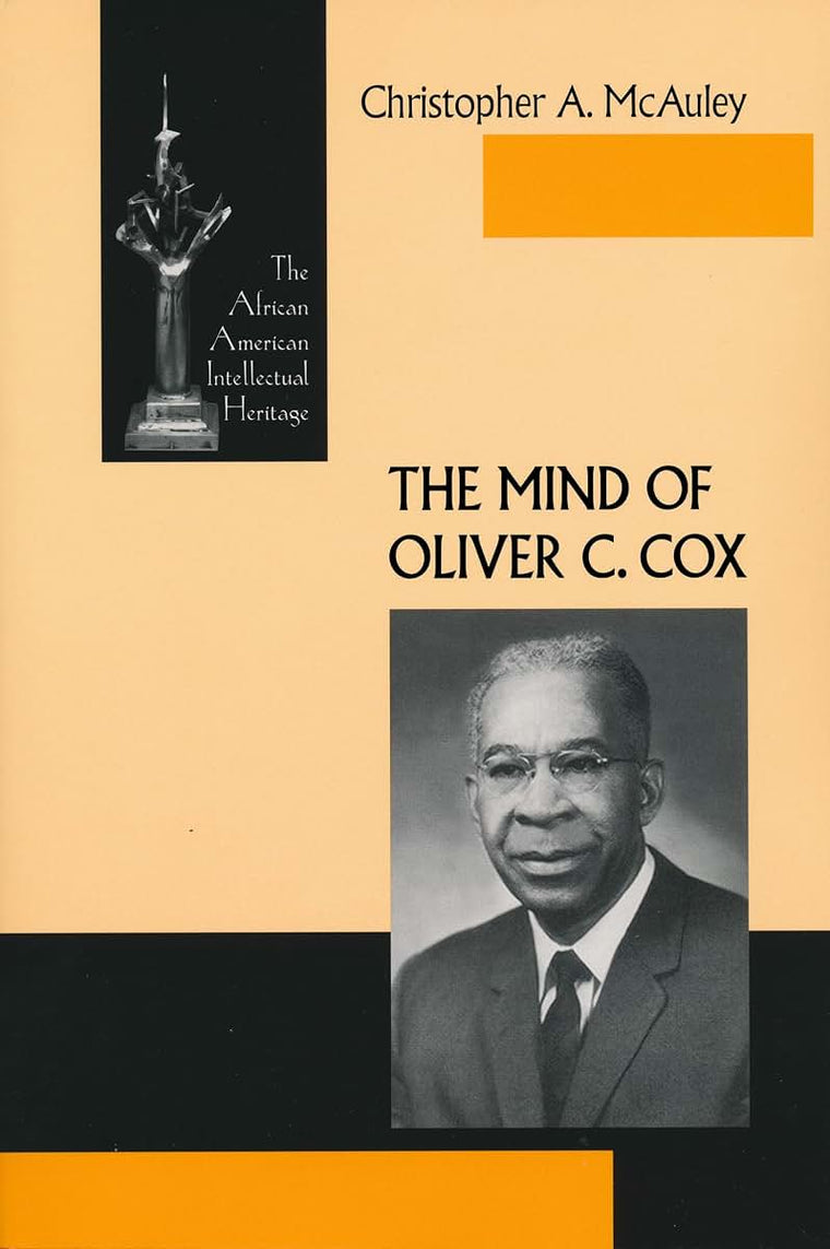 Mind of Oliver C Cox: The African American Intellectual Heritage