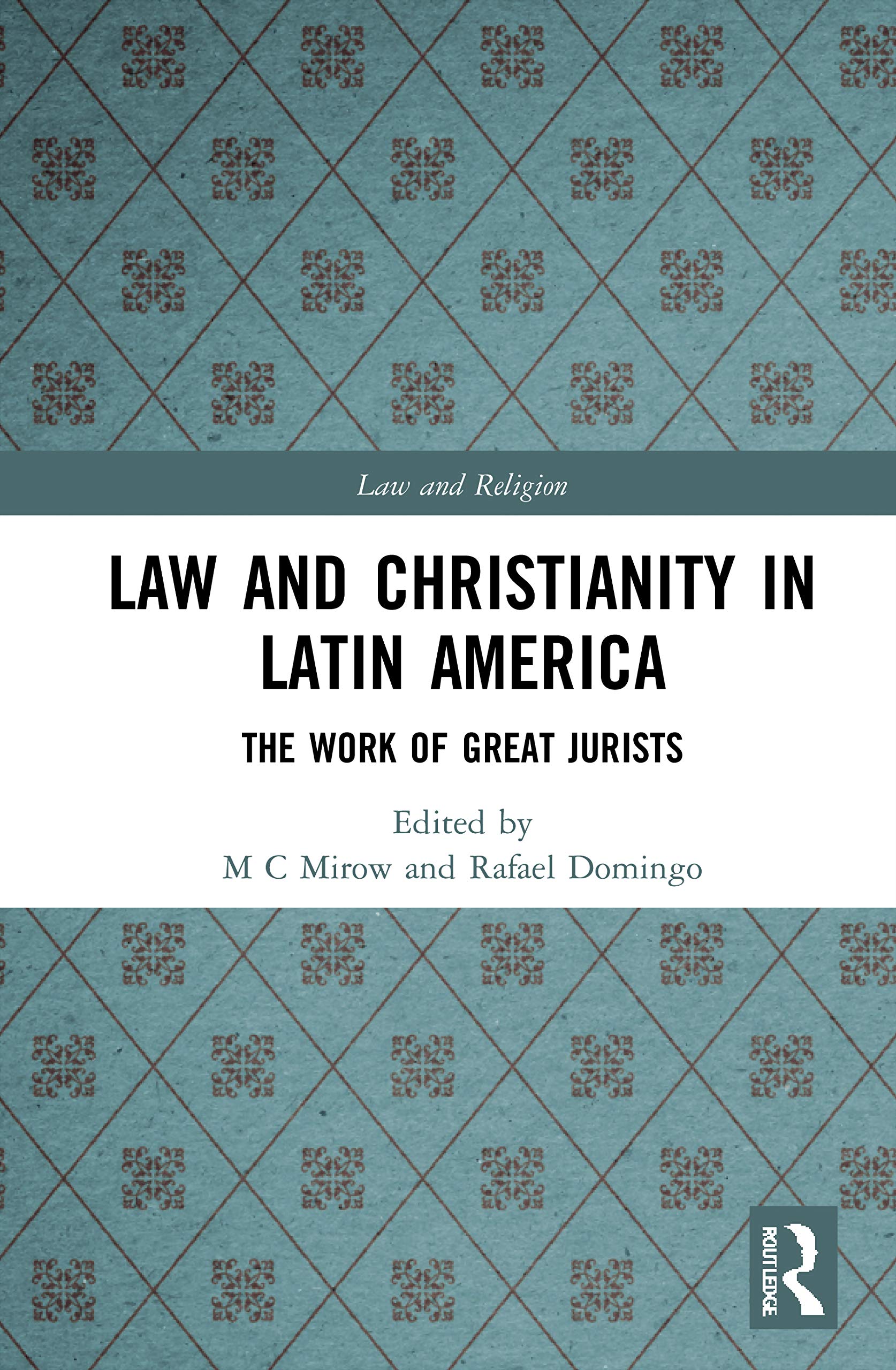 Law and Christianity in Latin America: The Work of Great Jurists (Law and Religion)