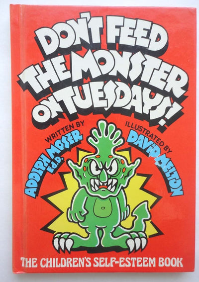 Dont Feed the Monster on Tuesdays!: The Childrens Self-Esteem Book