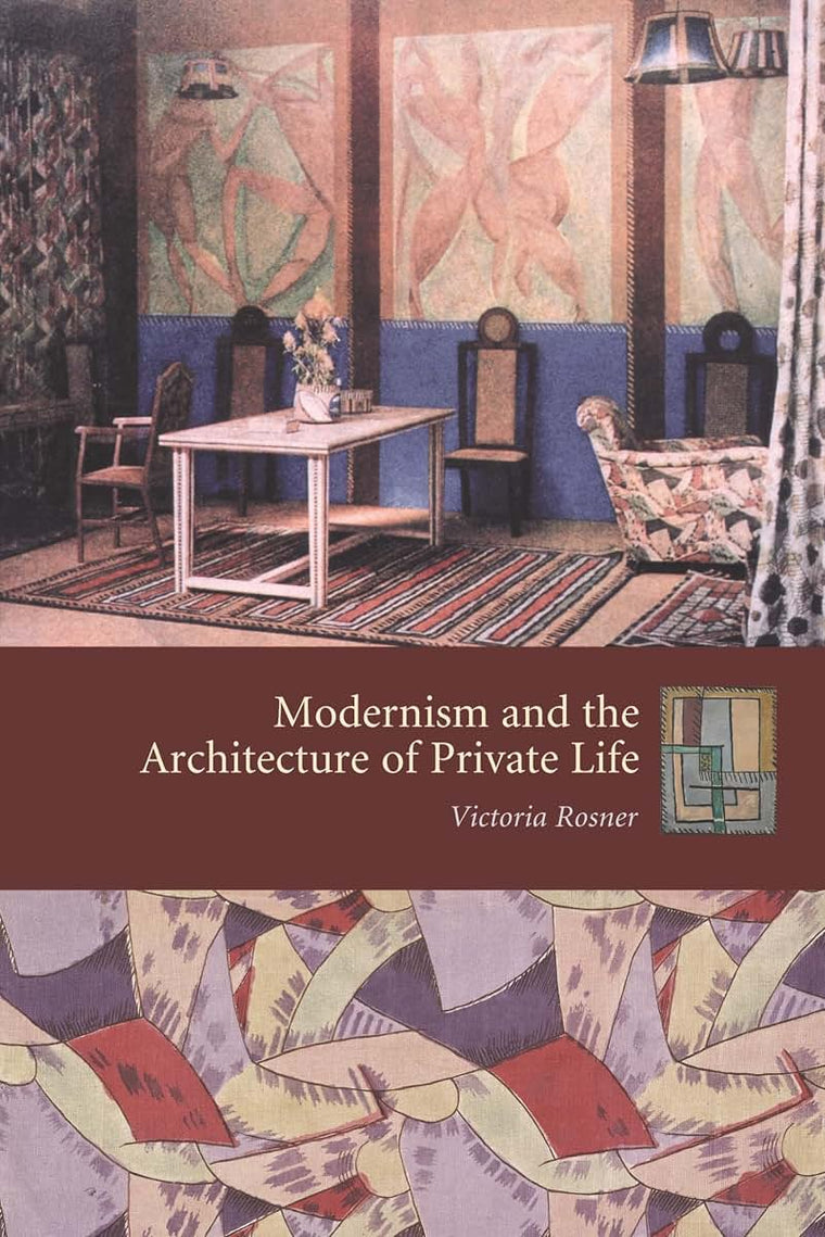 Modernism and the Architecture of Private Life (Gender and Culture Series)