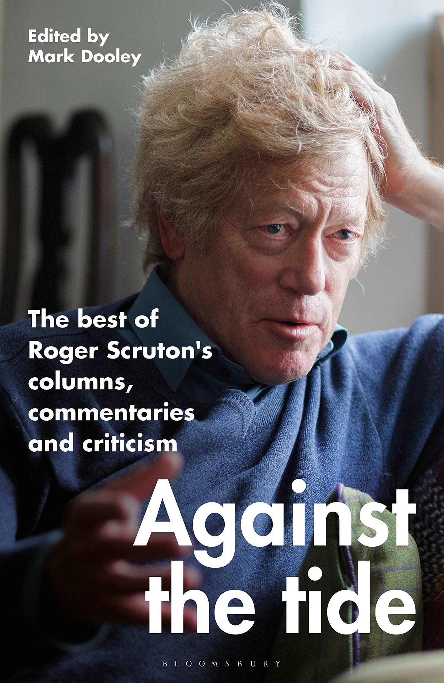 Against the Tide: The best of Roger Scrutons columns, commentaries and criticism