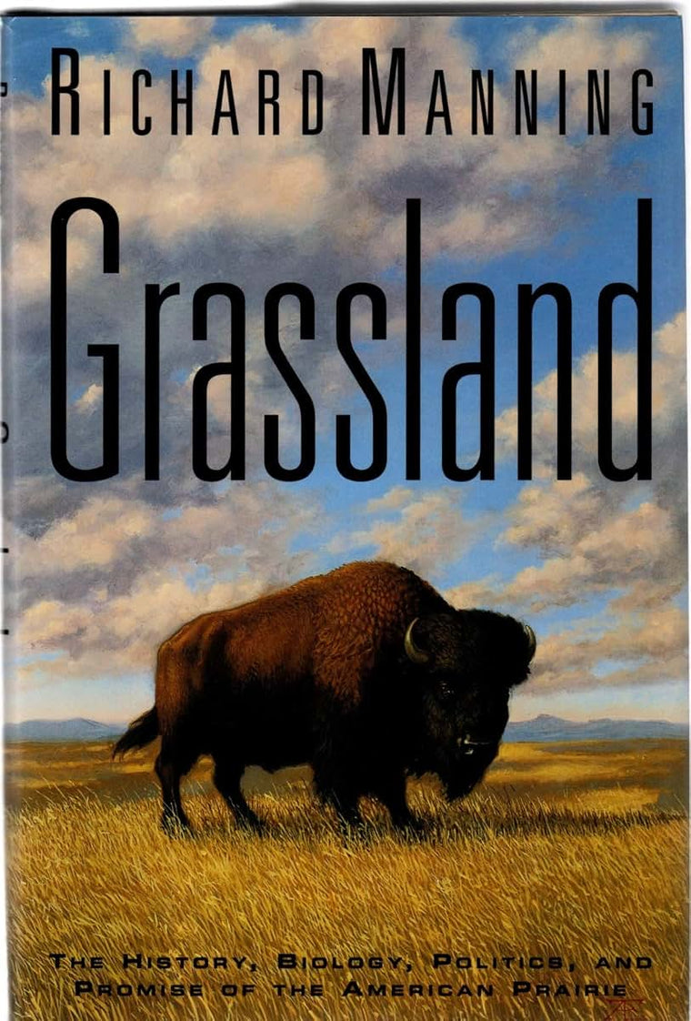 Grassland: The History, Biology, Politics, and Promise of th