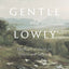 Gentle and Lowly: The Heart of Christ for Sinners and Sufferers