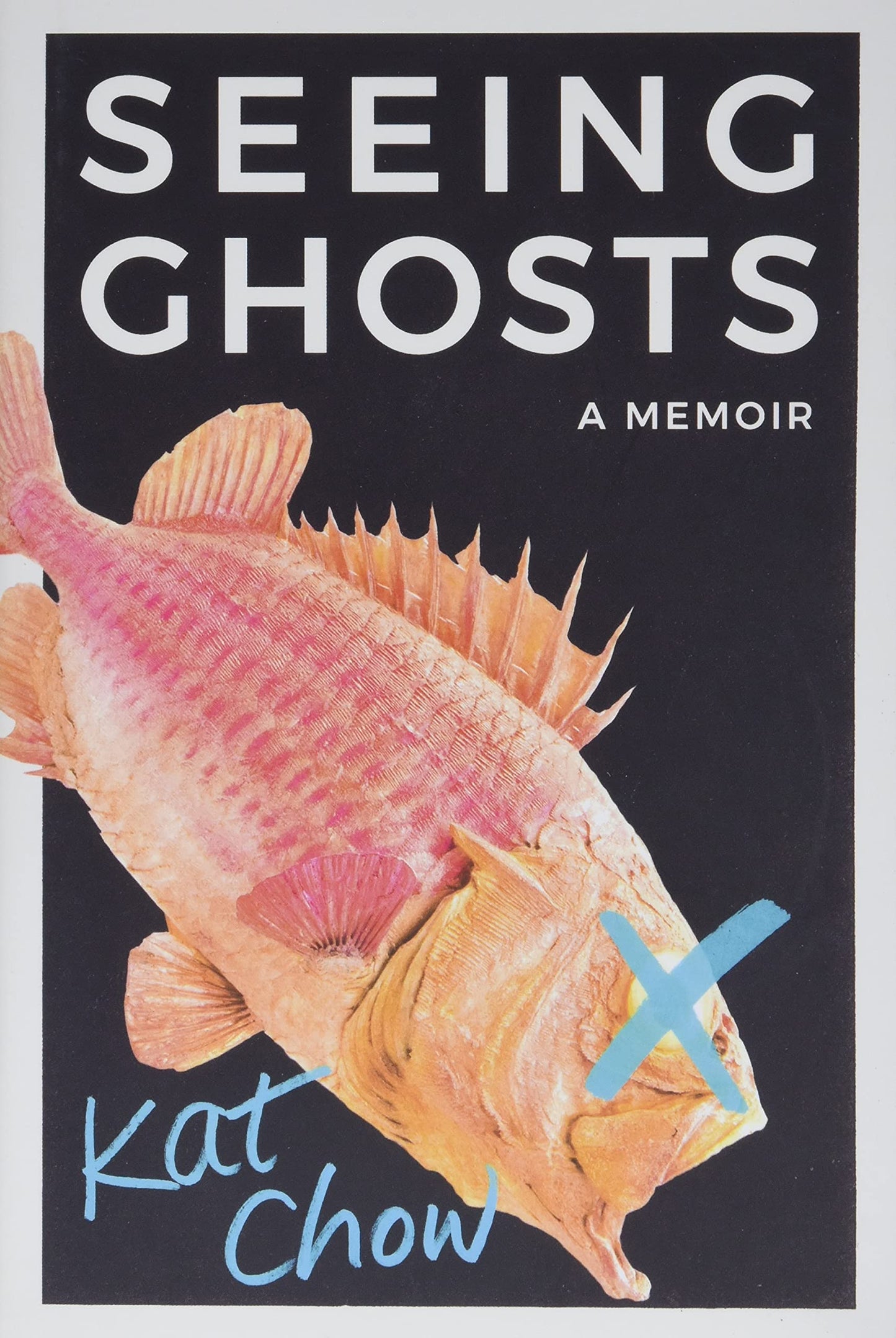 Seeing Ghosts: A Memoir by Chow, Kat