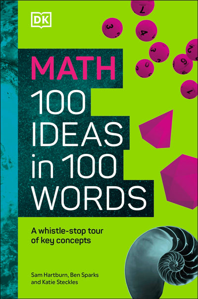 Math 100 Ideas in 100 Words: A Whistle-stop Tour of Sciences Key Concepts