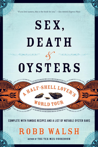 Sex, Death and Oysters: A Half-Shell Lover s World Tour