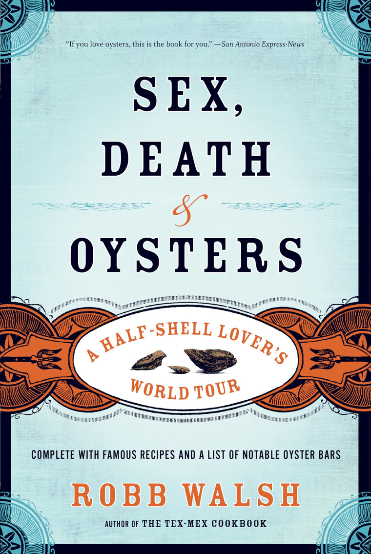 Sex, Death and Oysters: A Half-Shell Lover s World Tour