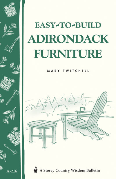 Easy-to-Build Adirondack Furniture: Storey's Country Wisdom Bulletin A-216 (Storey Country Wisdom Bulletin)