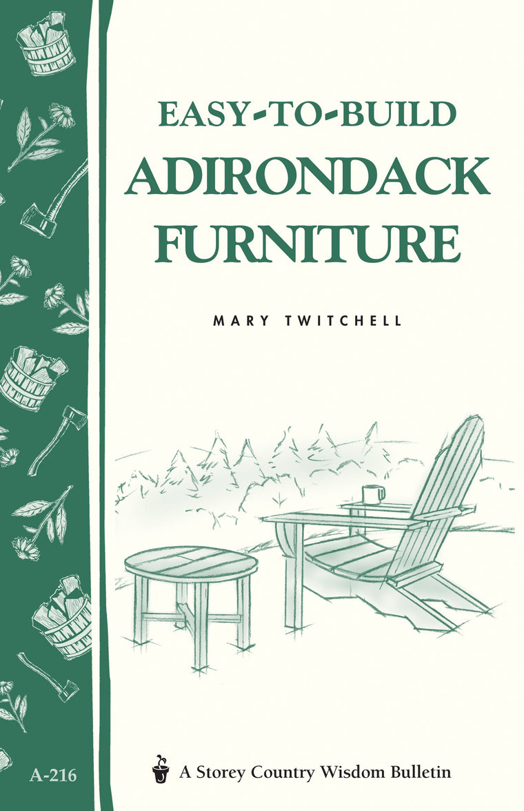 Easy-to-Build Adirondack Furniture: Storey's Country Wisdom Bulletin A-216 (Storey Country Wisdom Bulletin)