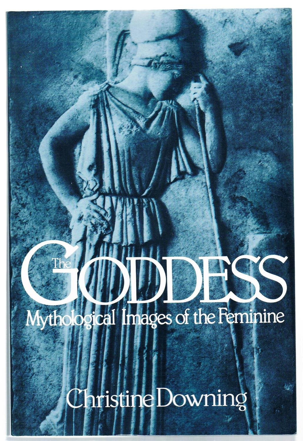 The Goddess: Mythological Images of the Feminine