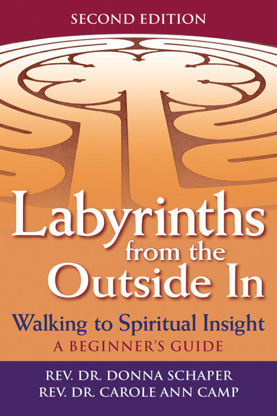 Labyrinths from the Outside In (2nd Edition): Walking to Spiritual Insight-A Beginner's Guide (Walking Together, Finding the Way)