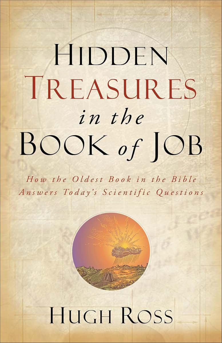Hidden Treasures in the Book of Job: How the Oldest Book in the Bible Answers Today's Scientific Questions (Reasons to Believe)