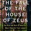 The Fall of the House of Zeus: The Rise and Ruin of America's Most Powerful Trial Lawyer