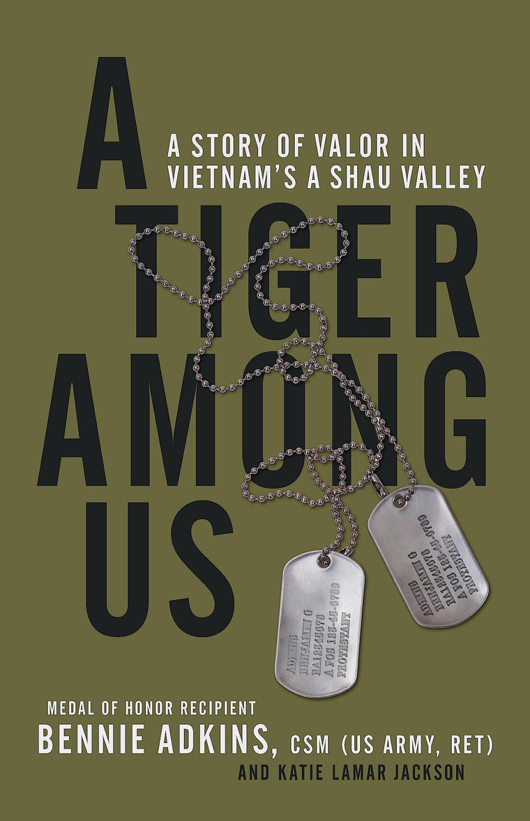 A Tiger among Us: A Story of Valor in Vietnam's A Shau Valley