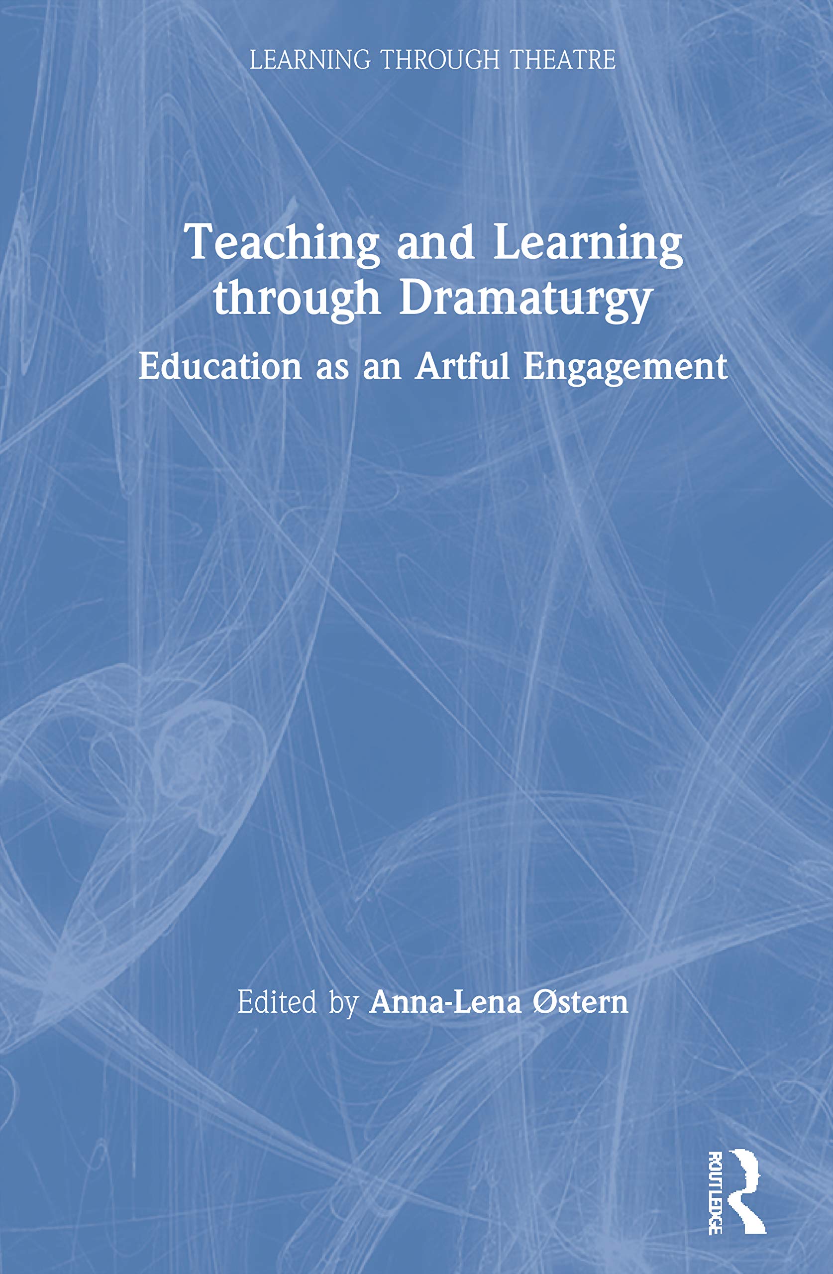 Teaching and Learning through Dramaturgy (Learning Through Theatre)