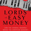 The Lords of Easy Money: How the Federal Reserve Broke the American Economy