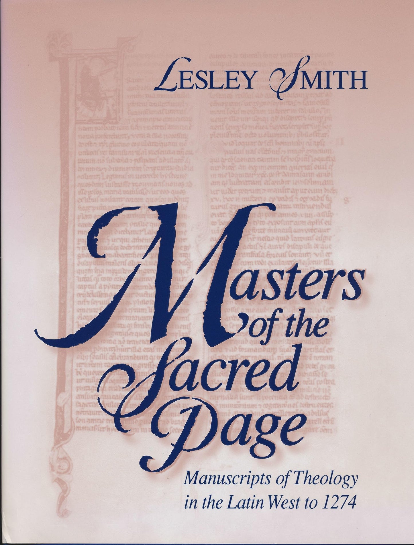 Masters of the Sacred Page: Manuscripts of Theology in the Latin West to 1274 (The Medieval Book) (v. 2)